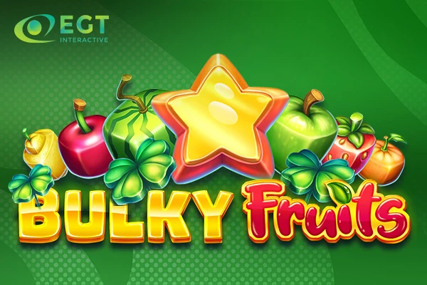 EGT Interactive presents Bulky Fruits