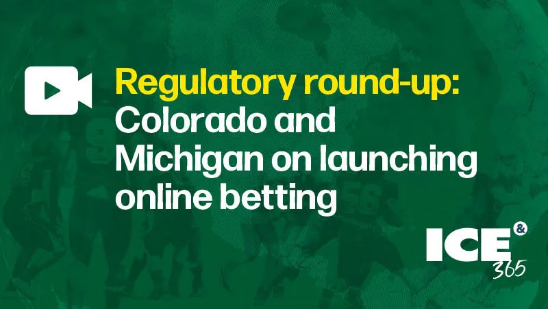 ICE 365 US sports betting series - Regulatory Round-up - CO, MI
