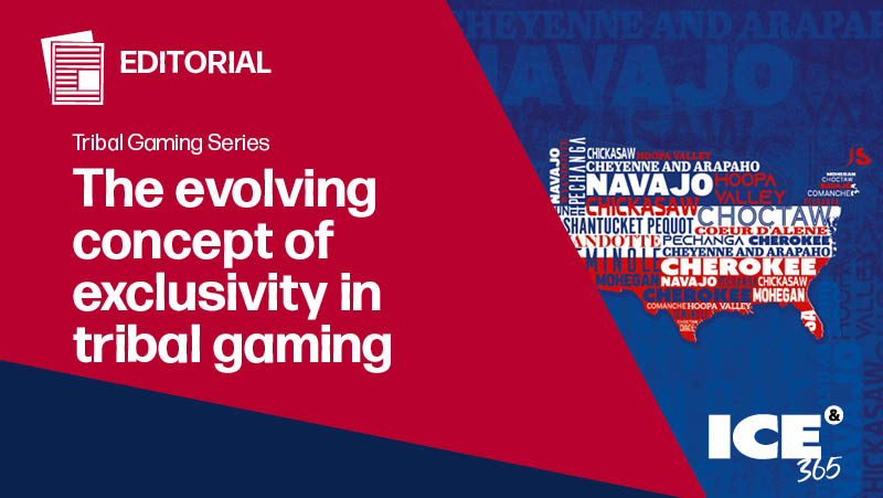 ICE 365 Tribal gaming series - Evolving concept of exclusivity