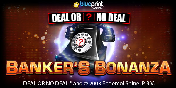 Deal or No Deal: Banker’s Bonanza