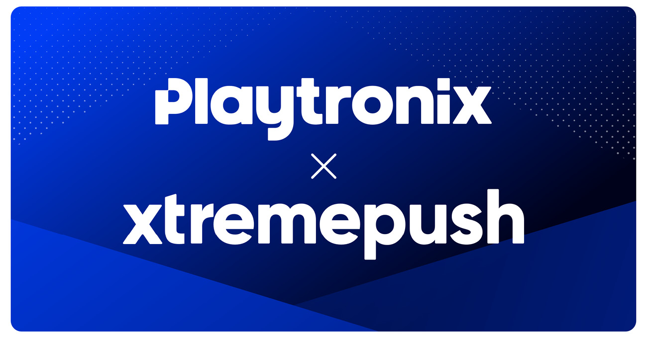 Xtremepush partners with Playtronix